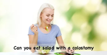 can you eat salad with a colostomy