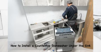 How To Install A Countertop Dishwasher Under The Sink