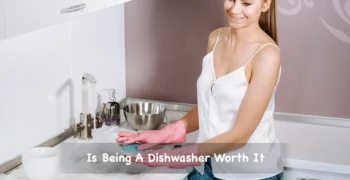 Is Being A Dishwasher Worth It