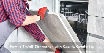 how to install dishwasher with quartz countertop